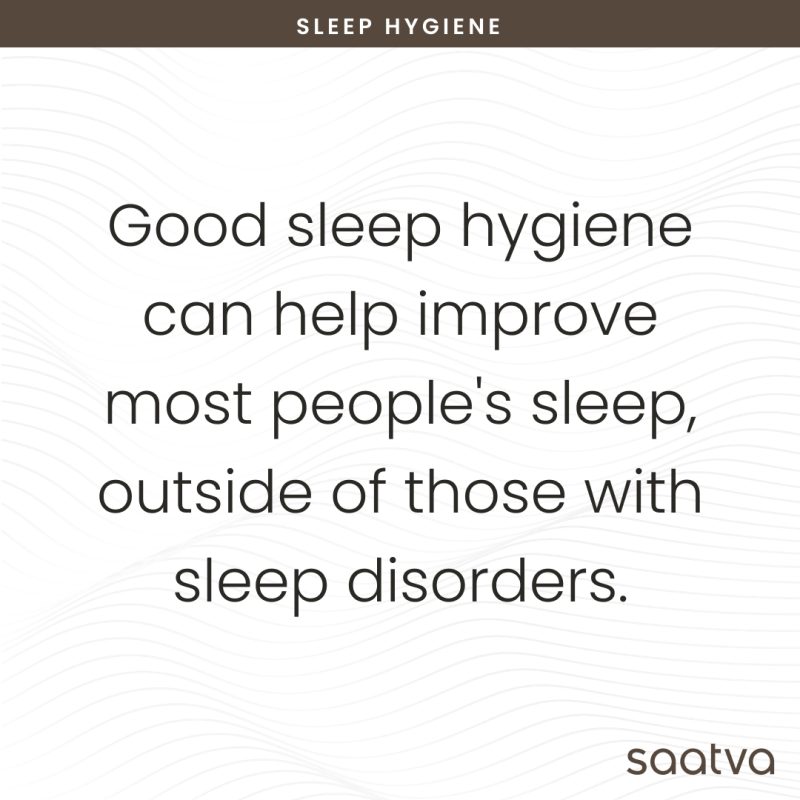 good sleep hygiene can help improve most people's sleep, outside of those with sleep disorders