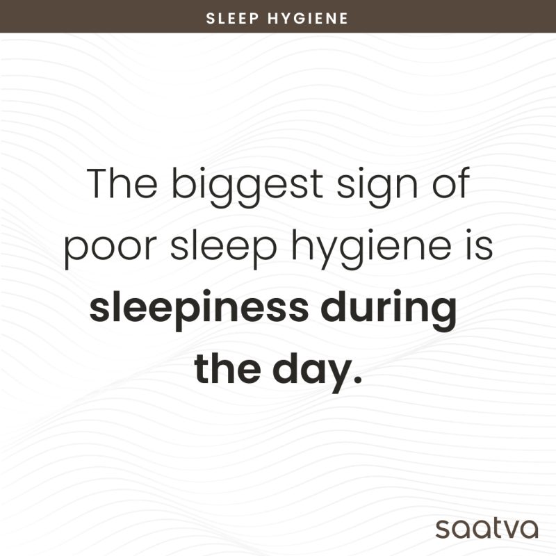 the biggest sign of poor sleep hygiene is sleepiness during the day