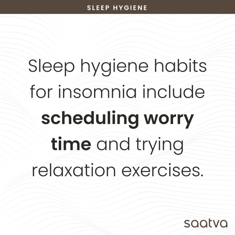 sleep hygiene habits for insomnia include scheduling worry time and trying relaxation techniques